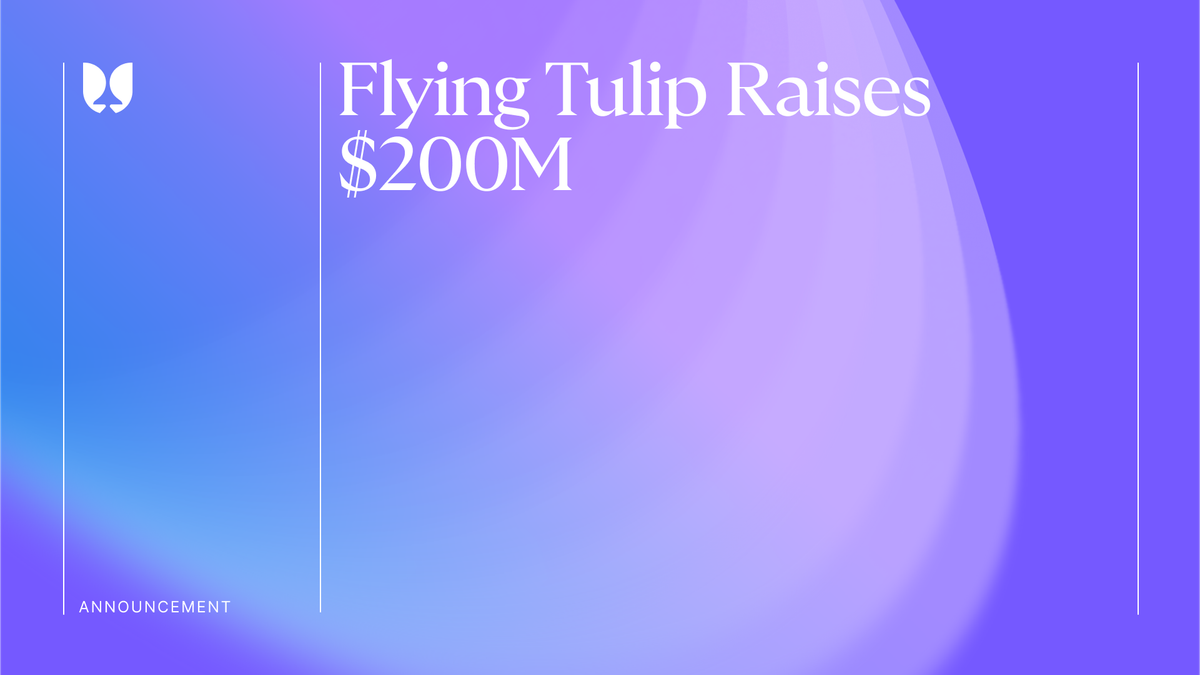 Flying Tulip Raises $200M